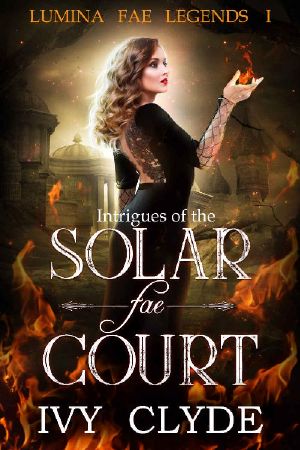 [Lumina Fae Legends 01] • Intrigues of the Solar Fae Court (Lumina Fae Legends Book 1)